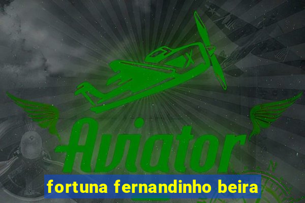 fortuna fernandinho beira-mar